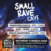 CROSS ST. MUSIC FESTIVAL X SMALL RAVE CAVE