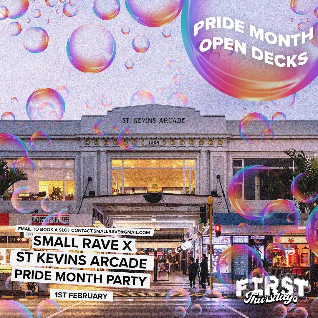 FIRST THURSDAYS SMALL RAVE X ST KEVINS ARCADE AUCKLAND PRIDE - DJ OPEN